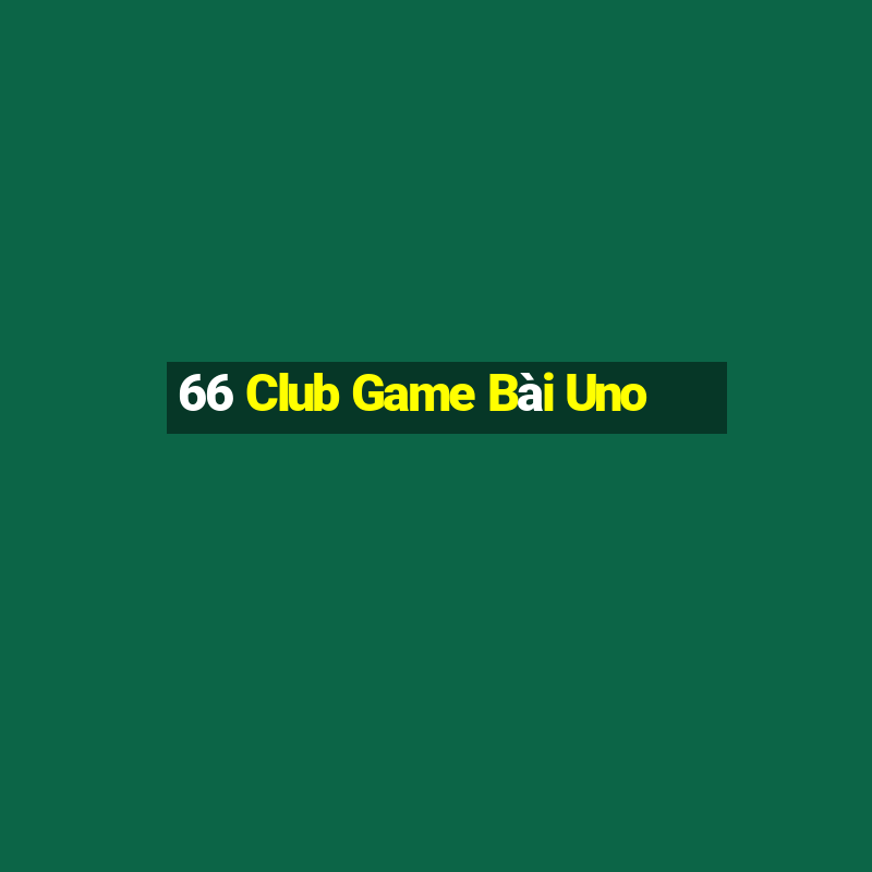 66 Club Game Bài Uno