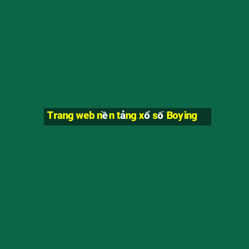 Trang web nền tảng xổ số Boying