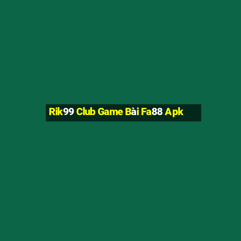 Rik99 Club Game Bài Fa88 Apk