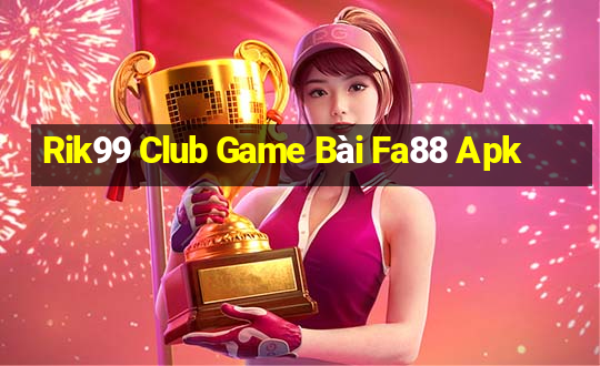 Rik99 Club Game Bài Fa88 Apk