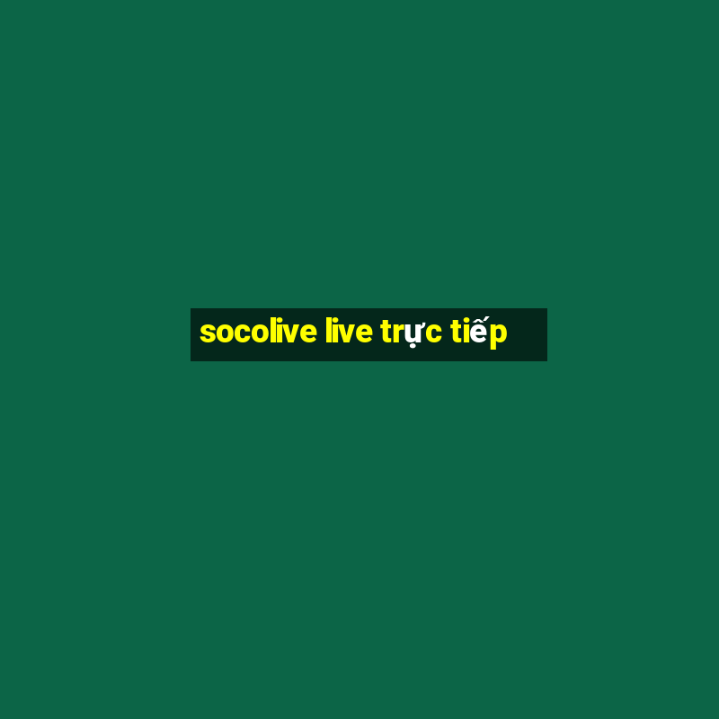 socolive live trực tiếp