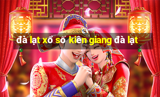 đà lạt xổ số kiên giang đà lạt