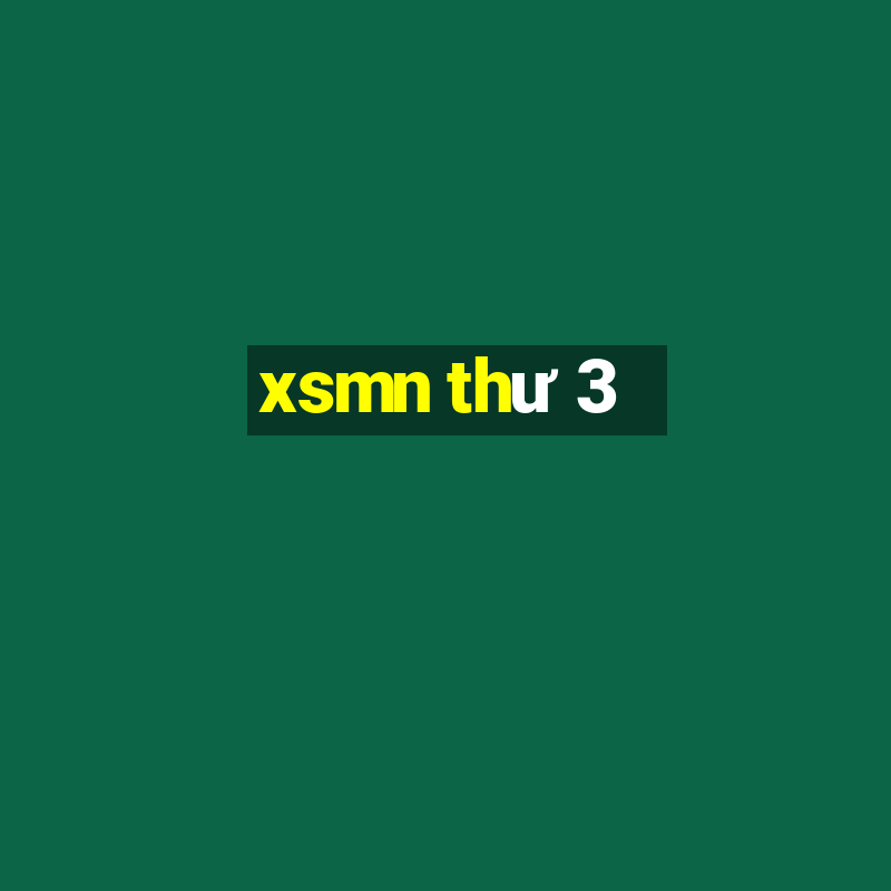 xsmn thu 3