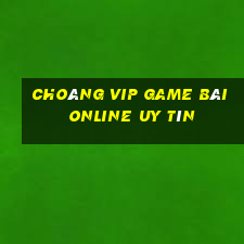 Choáng Vip Game Bài Online Uy Tín