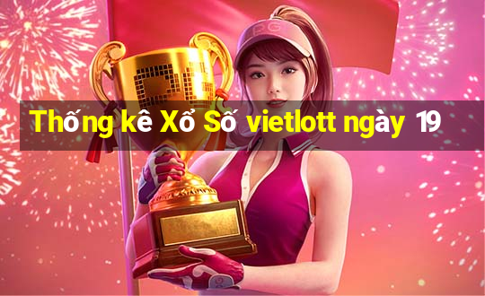 Thống kê Xổ Số vietlott ngày 19