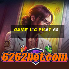 game lộc phát 68