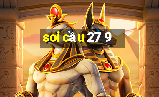 soi cầu 27 9