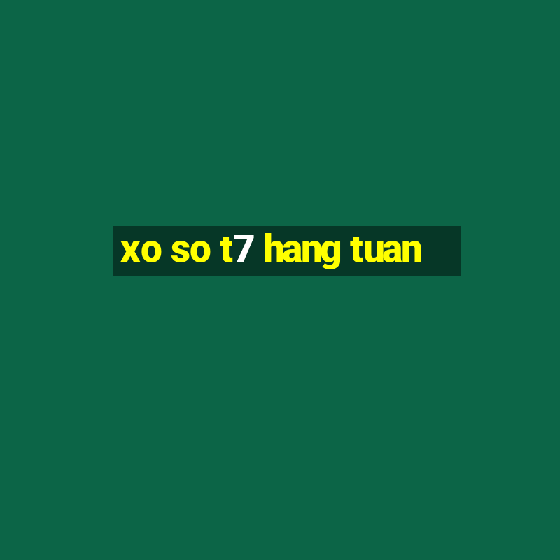 xo so t7 hang tuan