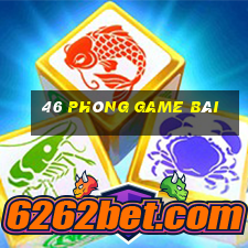 46 Phòng game bài