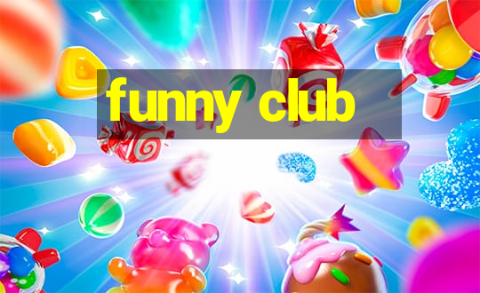 funny club