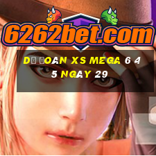 Dự đoán XS Mega 6 45 ngày 29