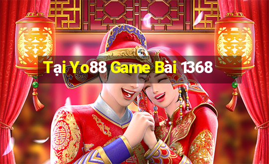 Tại Yo88 Game Bài 1368