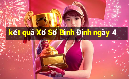 kết quả Xổ Số Bình Định ngày 4