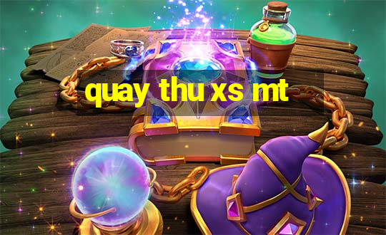 quay thu xs mt