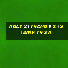 ngày 21 tháng 9 xổ số bình thuận