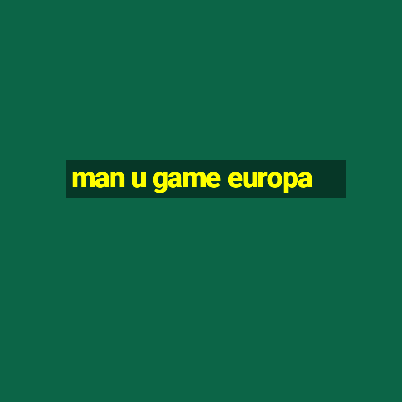 man u game europa