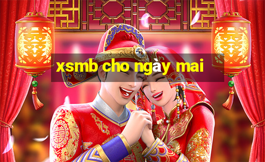 xsmb cho ngày mai