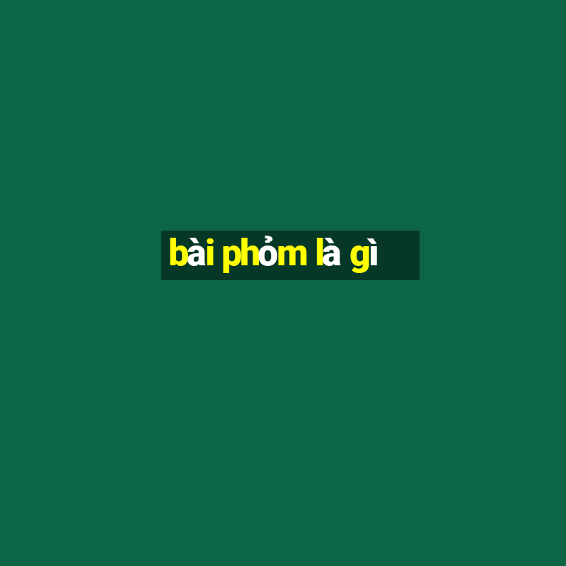 bài phỏm là gì