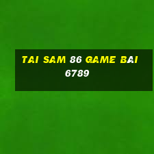 Tai Sam 86 Game Bài 6789