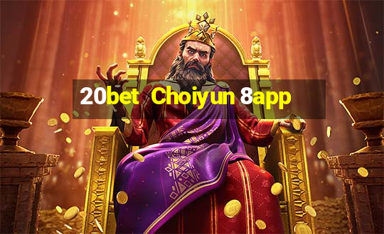 20bet  Choiyun 8app