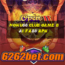 Nohu66 Club Game Bài Fa88 Apk