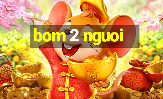 bom 2 nguoi