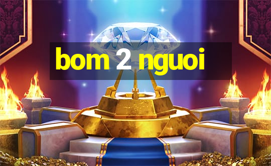 bom 2 nguoi