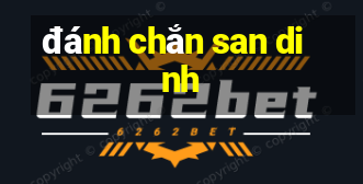 đánh chắn san dinh