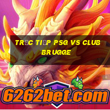 trực tiếp psg vs club brugge