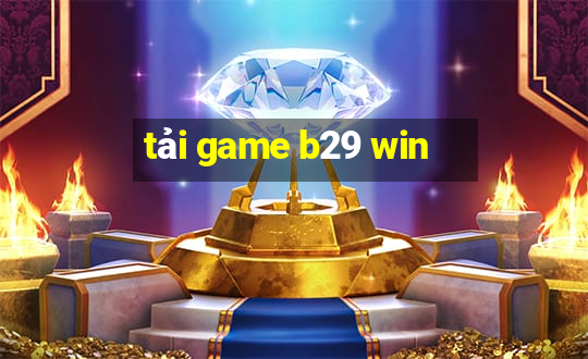 tải game b29 win