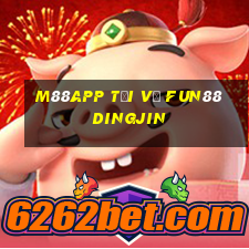 M88app Tải về Fun88 Dingjin