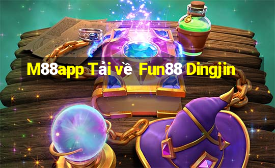 M88app Tải về Fun88 Dingjin