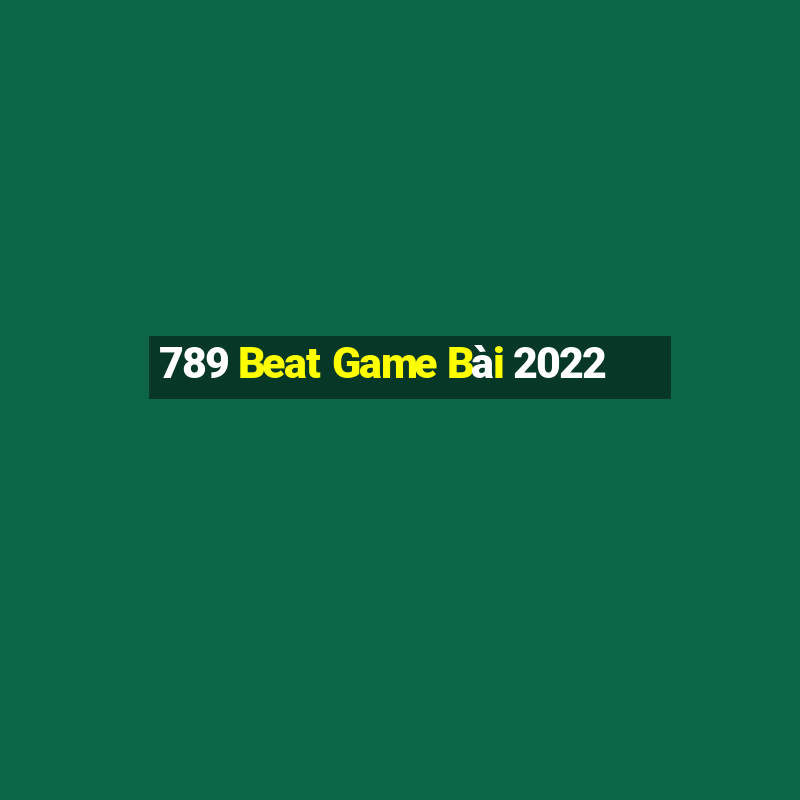 789 Beat Game Bài 2022