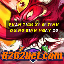 Phân tích Xổ Số Tỉnh Quảng Bình ngày 26