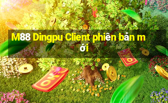 M88 Dingpu Client phiên bản mới