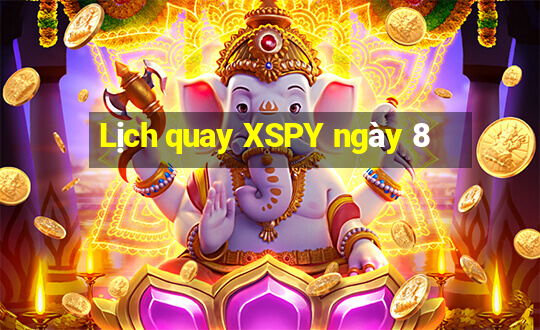 Lịch quay XSPY ngày 8