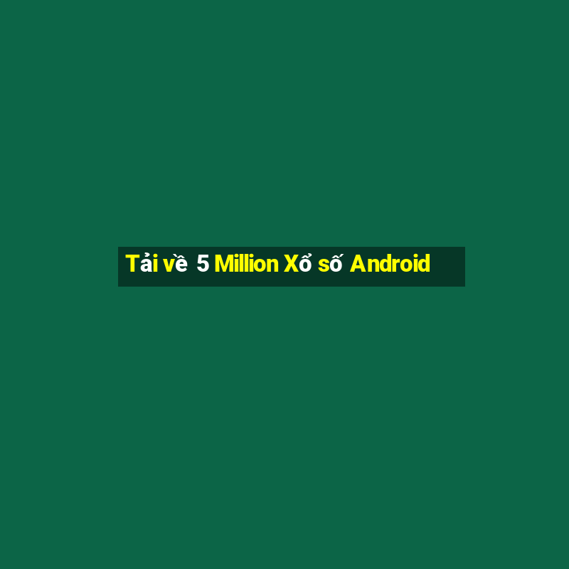 Tải về 5 Million Xổ số Android