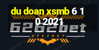 du doan xsmb 6 10 2021