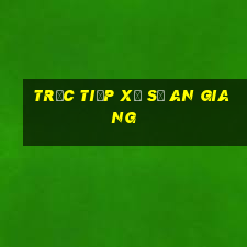 trực tiếp xổ số an giang