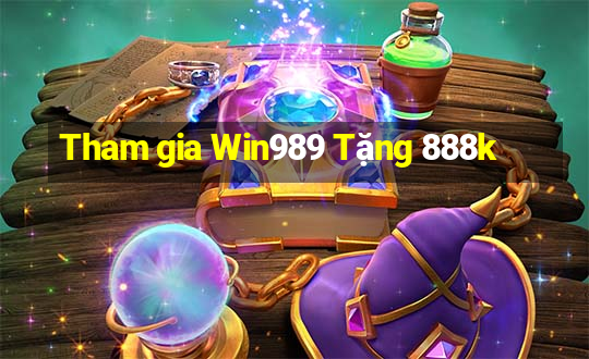 Tham gia Win989 Tặng 888k