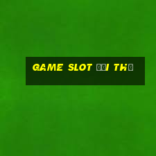 game slot đổi thẻ