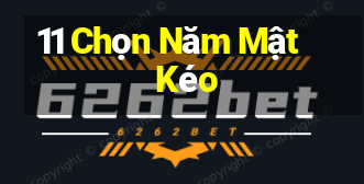 11 Chọn Năm Mật Kéo