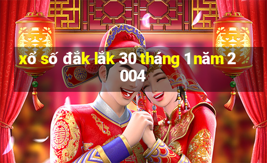 xổ số đắk lắk 30 tháng 1 năm 2004