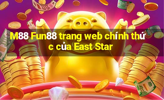 M88 Fun88 trang web chính thức của East Star