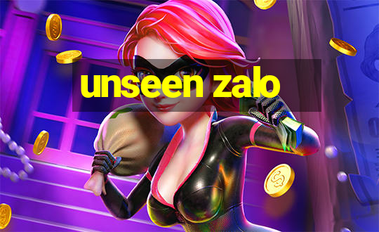 unseen zalo