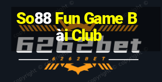 So88 Fun Game Bài Club