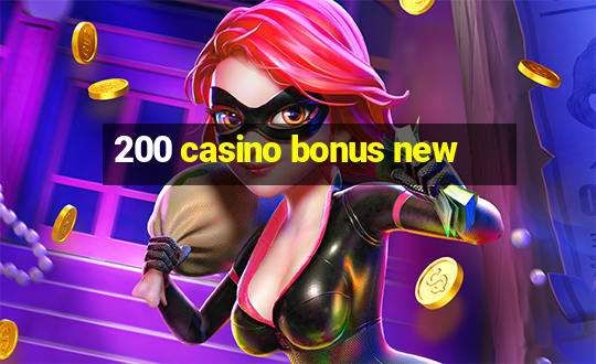 200 casino bonus new