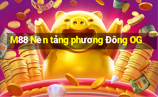 M88 Nền tảng phương Đông OG