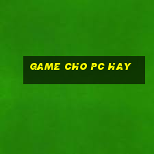 game cho pc hay