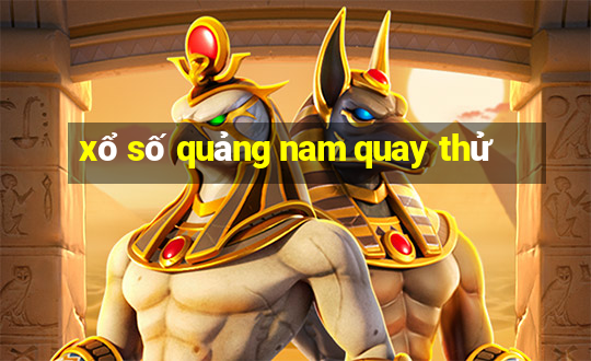 xổ số quảng nam quay thử